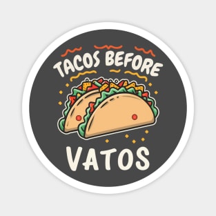 Tacos before vatos Magnet